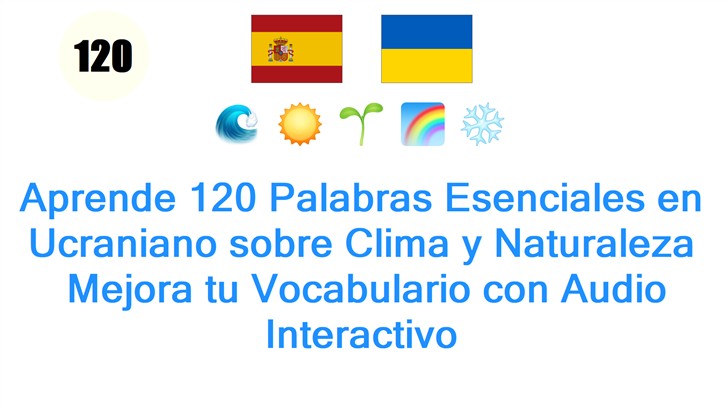 Aprende 120 Palabras Esenciales en Ucraniano sobre Clima y Naturaleza: Mejora tu Vocabulario con Audio Interactivo